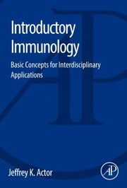 Introductory Immunology by Jeffrey K. Actor