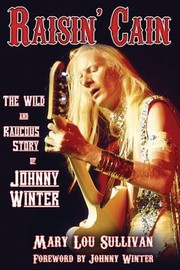 Cover of: Raisin Cain The Wild And Raucous Story Of Johnny Winter