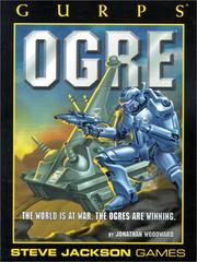 Cover of: GURPS Ogre: The World Is At War. The Ogres Are Winning.