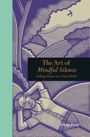 Cover of: Seeking Silence In A Noisy World The Art Of Mindful Solitude