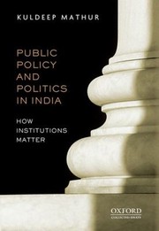 Cover of: Public Policy and Politics in India How Institutions Matter by 