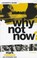 Cover of: Why Not Now Leaders Guide