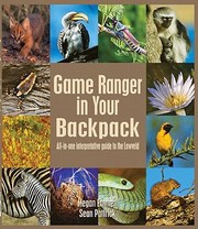 Game Ranger In Your Backpack Allinone Interpretative Guide To The Lowveld by Megan Emmett
