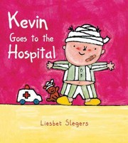 Cover of: Kevin Goes to the Hospital
            
                Kevin  Katie