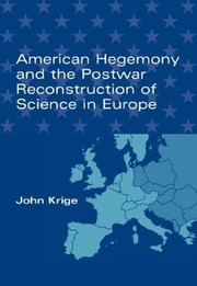 Cover of: American Hegemony And The Postwar Reconstruction Of Science In Europe by 