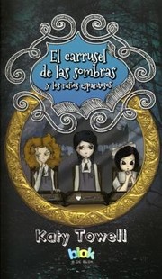 Cover of: El Carrusel De Las Sombras Y Los Nios Espantosos by 