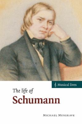 The Life Of Schumann (2011 edition) | Open Library