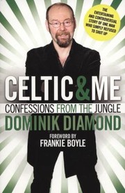 Cover of: Celtic Me Confessions From The Jungle by Dominik Diamond