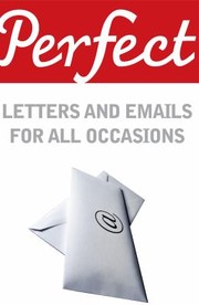 Cover of: Perfect Letters And Emails For All Occasions