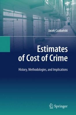 Estimates Of Cost Of Crime History Methodologies And Implications 2021