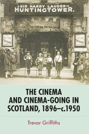 Cover of: The Cinema and CinemaGoing in Scotland 1896  C 1950 by 