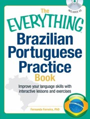 The Everything Brazilian Portuguese Practice Book Improve Your Language Skills With Interactive Lessons And Exercises by Fernanda L. Ferreira Phd