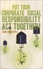 Cover of: Put Your Corporate Social Responsibility Act Together