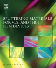 Sputtering Materials For Vlsi And Thin Film Devices by Jaydeep Sarkar