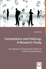 Cover of: Competence And Policing The Opinions Of Texas Police Chiefs On Policing Competencies