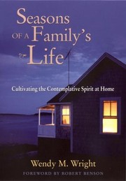 Cover of: Seasons Of A Familys Life Cultivating The Contemplative Spirit At Home by 