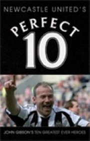 Cover of: Newcastle Uniteds Perfect 10 by 