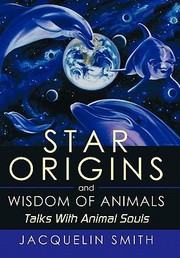 Cover of: Star Origins And Wisdom Of Animals Talks With Animal Souls