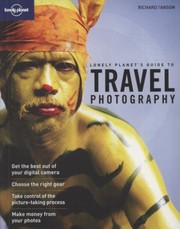 Cover of: Lonely Planets Guide To Travel Photography by 