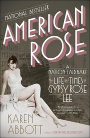 Cover of: American Rose A Nation Laid Bare The Life And Times Of Gypsy Rose Lee