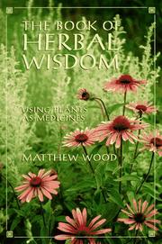 Cover of: The book of herbal wisdom: using plants as medicine