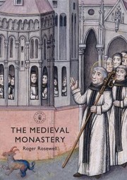 The Medieval Monastery by Roger Rosewell