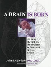 Cover of: A brain is born: exploring the birth and development of the central nervous system