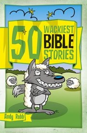 Cover of: 50 Wackiest Bible Stories