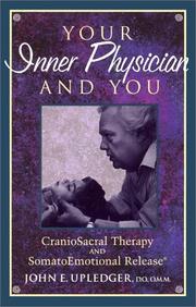 Cover of: Your inner physician and you: craniosacral therapy and somatoemotional release