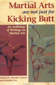 Cover of: Martial Arts Are Not Just for Kicking Butt: An Anthology of Writing on Martial Arts