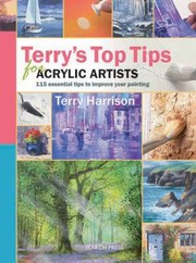 Cover of: Terrys Top Tips For Acrylic Artists