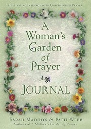 Cover of: A Womans Garden Of Prayer Cultivating Intimacy With God Through Prayer by 