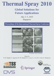 Cover of: Thermal Spray 2010 Global Solutions for Future Applications Proceedings of the International Thermal Spray Conference