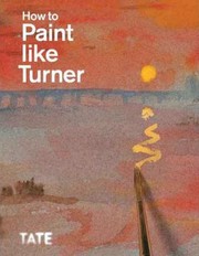Cover of: How to Paint Like Turner by 