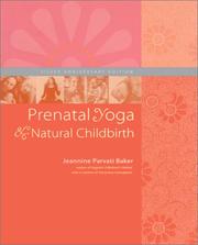 Cover of: Prenatal Yoga and Natural Childbirth by Jeannine Parvati Baker