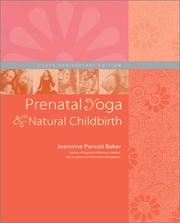 Prenatal Yoga and Natural Childbirth by Jeannine Parvati Baker