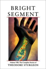 Cover of: Bright Segment: Vol. VIII: The Complete Stories of Theodore Sturgeon