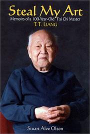 Cover of: Steal My Art: The Life and Times of T'ai Chi Master, T.T. Liang