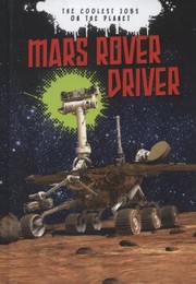 Cover of: Mars Rover Driver
            
                Ignite The Coolest Jobs on the Planet