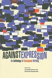 Cover of: Against Expression: An Anthology of Conceptual Writing