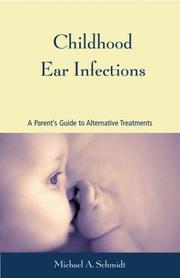 Cover of: Childhood Ear Infections: A Parent's Guide to Alternative Treatments