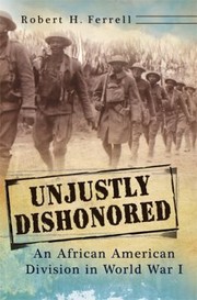 Unjustly Dishonored
            
                American Military Experience University of Missouri by Robert H. Ferrell