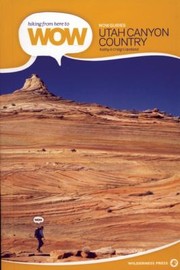 Cover of: Utah Canyon Country
            
                Hiking from Here to Wow