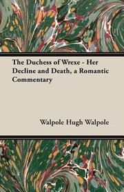 Cover of: The Duchess of Wrexe  Her Decline and Death a Romantic Commentary by 