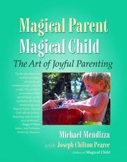 Cover of: Magical Parent Magical Child by Michael Mendizza, Joseph Chilton Pearce