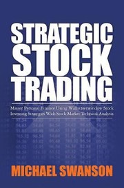 Cover of: Strategic Stock Trading: Master Personal Finance Using Wallstreetwindow Stock Investing Strategies With Stock Market Technical Analysis