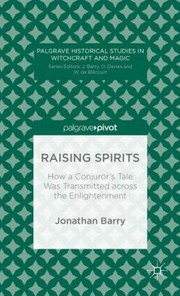 Cover of: Raising Spirits
            
                Palgrave Historical Studies in Witchcraft and Magic