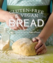 Cover of: Glutenfree Vegan Bread Artisanal Recipes To Make At Home by 