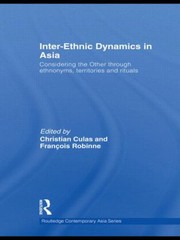 Interethnic Dynamics In Asia Considering The Other Through Ethnonyms Territories And Ritual by Francois Robinne