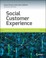 Cover of: Social Customer Experience Engage And Retain Customers Through Social Media